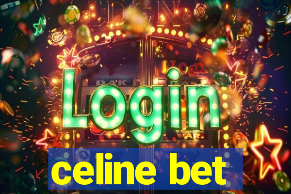 celine bet